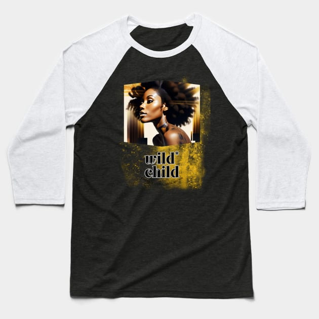 Wild Child (embrace unruliness within) black woman model Baseball T-Shirt by PersianFMts
